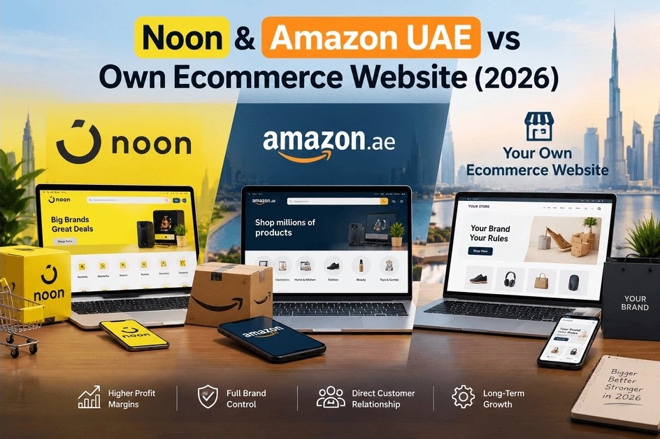 noon-amazon-uae-vs-own-ecommerce-website-2026